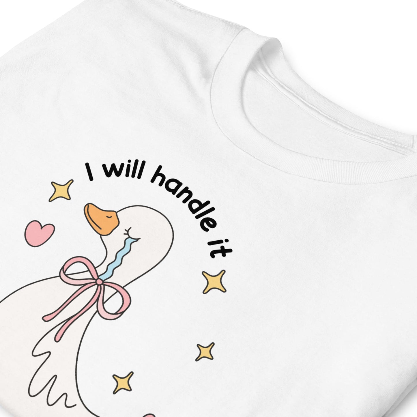 White t-shirt with a cartoon duck and text 'I will handle it' on a white background: Cute Mental Health Shirt, Funny Anxiety Tee, Sad Goose With Emotional Meltdown T-Shirt, Depression Or Neurospicy Gift, Autistic Breakdown