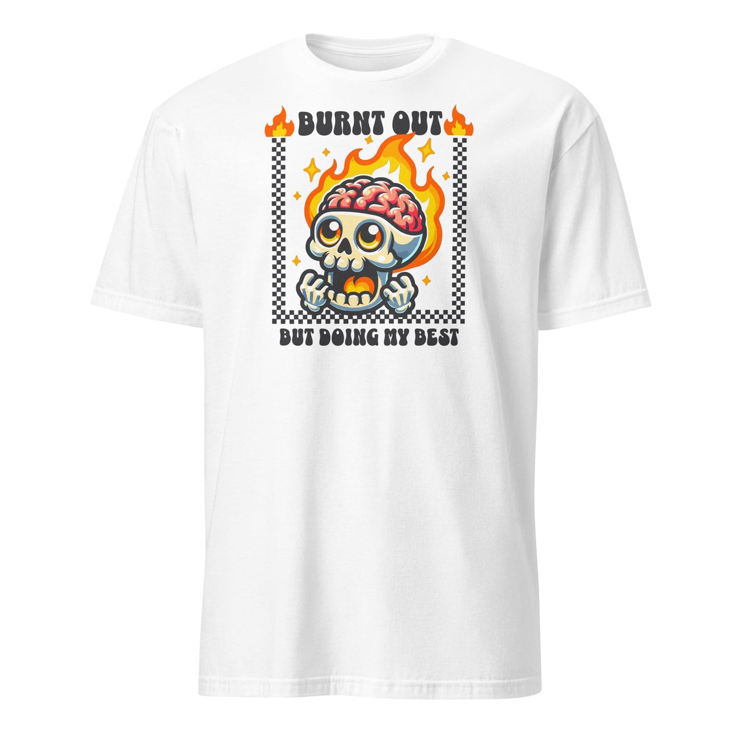 White t-shirt with a graphic design of a skull with flames and text 'Burnt Out But Doing My Best' on a white background: Funny Mental Health Shirt, Burnout Tee, Retro Neurodivergent T-Shirt, Cute Skull Gift For Autism Warrior, Overstimulated Shirt For Depressed