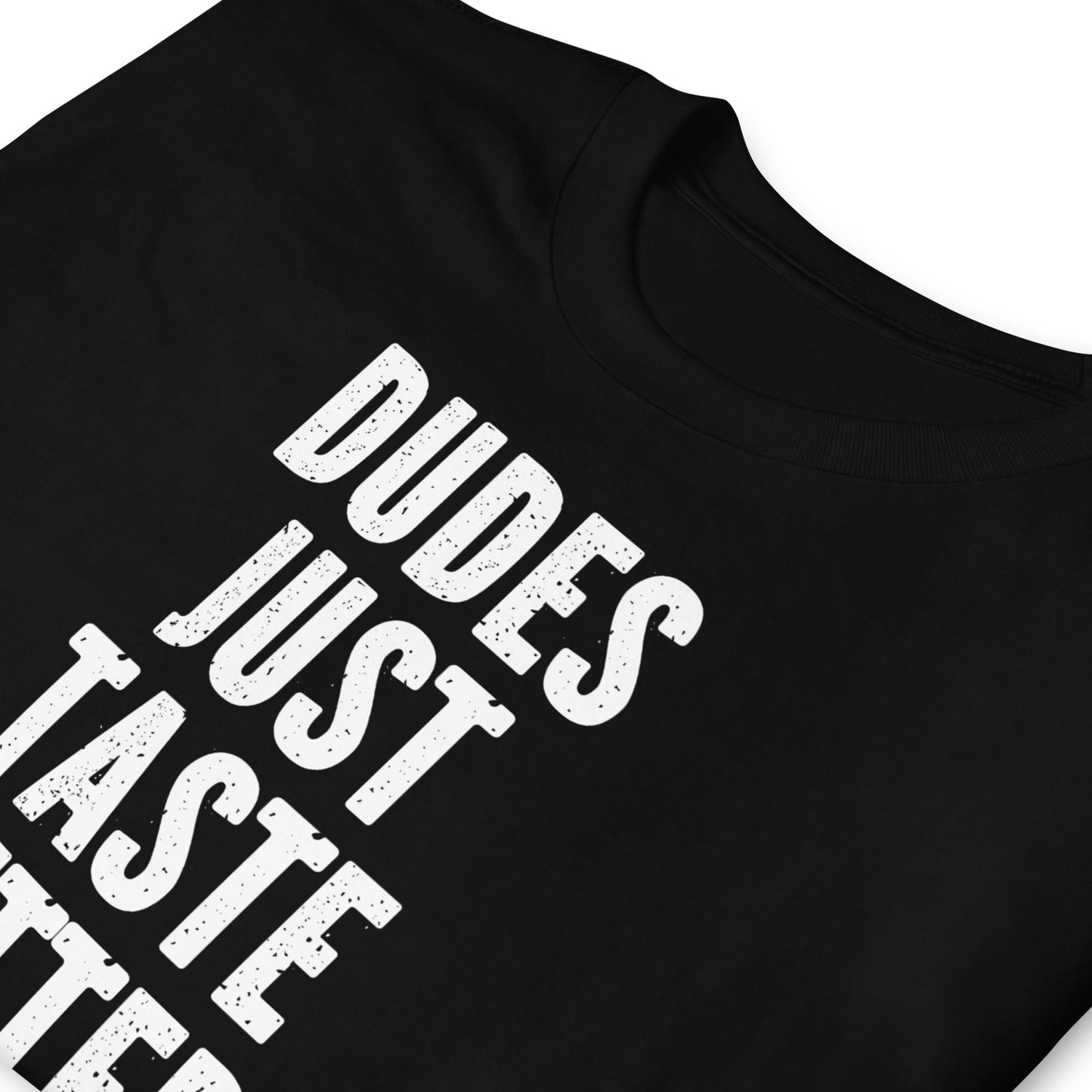 Black t-shirt with white text 'DUDES JUST TASTE BETTER' on a white background: Funny Gay MLM Shirt, Grindr Male Dating Meme T-Shirt, Bear Pride Tee, LGBTQ Streetwear, Gay Daddy Tshirt, Dudes Just Taste Better