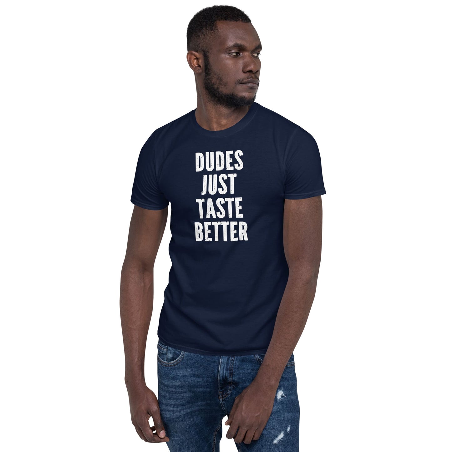 Man wearing a navy blue t-shirt with 'DUDES JUST TASTE BETTER' text on a white background: Funny Gay MLM Shirt, Grindr Male Dating Meme T-Shirt, Bear Pride Tee, LGBTQ Streetwear, Gay Daddy Tshirt, Dudes Just Taste Better