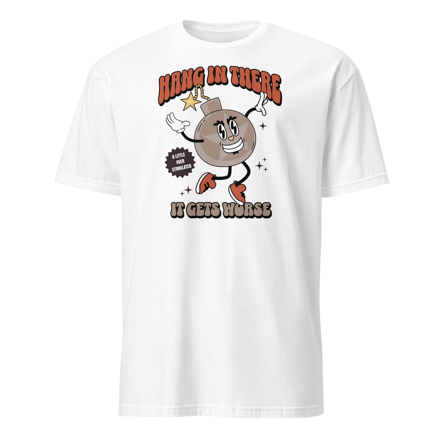 White t-shirt with cartoon character and text on a white background: Funny Overstimulated Shirt, Sarcastic Mental Health Tee, Retro Y2K Meme T-Shirt, Snarky Neurospicy Anxiety Gift, Hang In There It Gets Worse