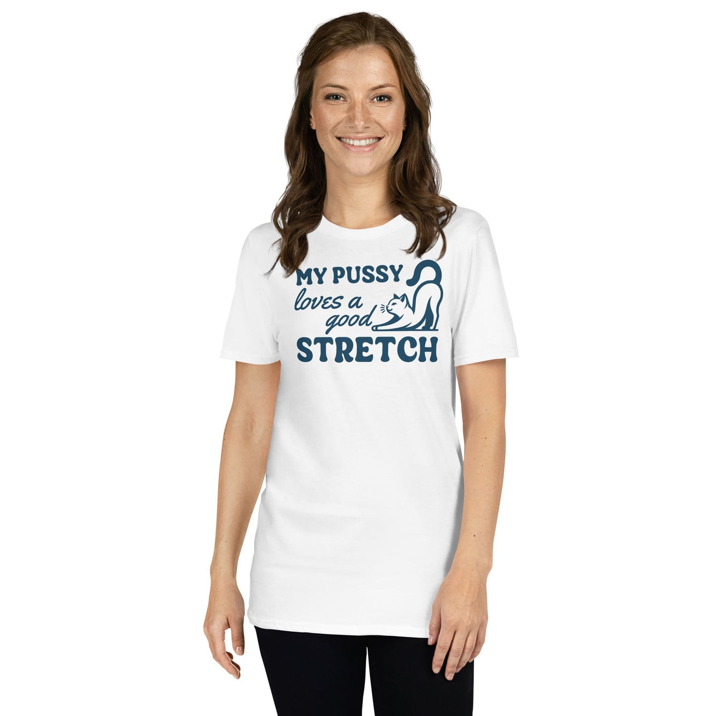 Woman wearing a white t-shirt with text and graphic design on a white background: Inappropriate Womens Shirt, Rude Unhinged Tee, Funny Gag Gift, Offensive Meme T-Shirt, Adult Humor Shirt, My Pussy Loves A Good Stretch