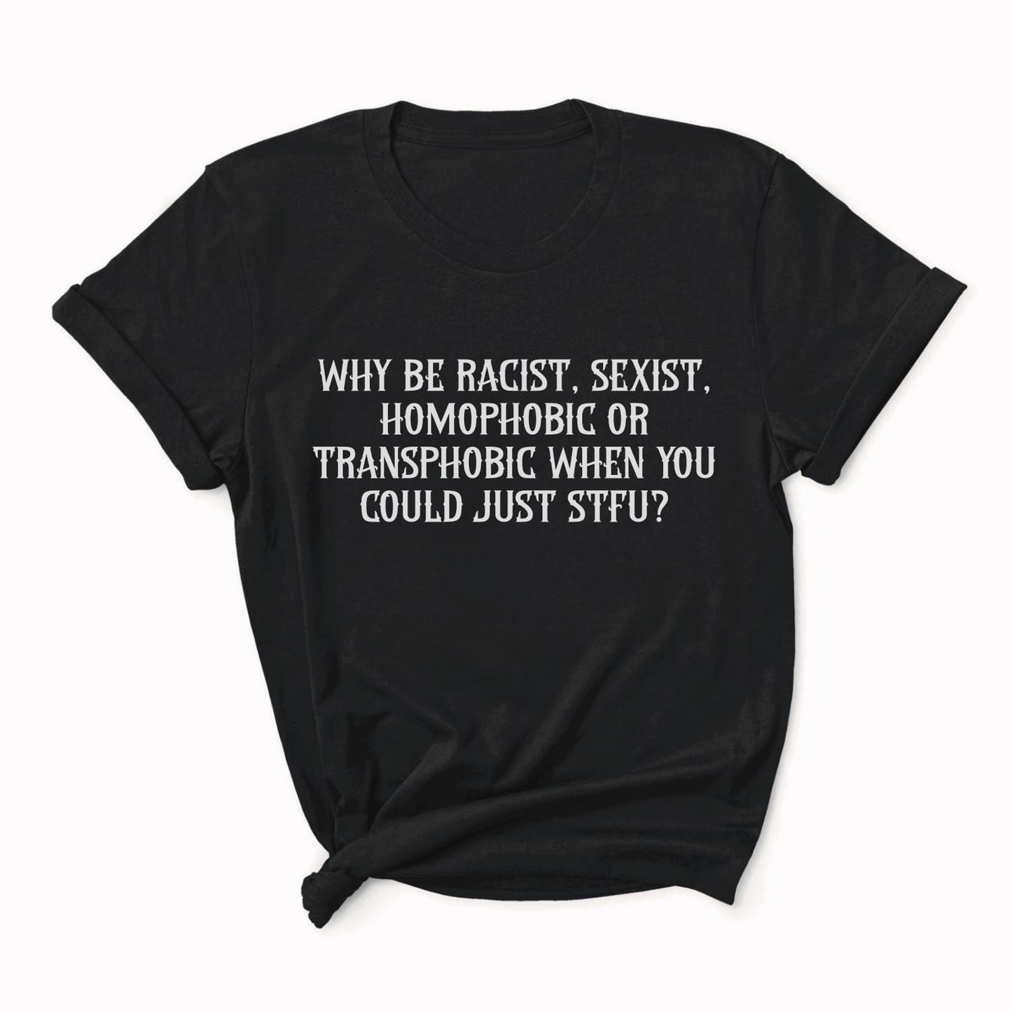 Black t-shirt with white text on a white background: LGBTQ Rights Shirt, Anti-Racism Equality Tee, Feminist Protest Top, Inclusive Pride T-Shirt, Human Rights Activist Shirt, Anti-Trump Gift