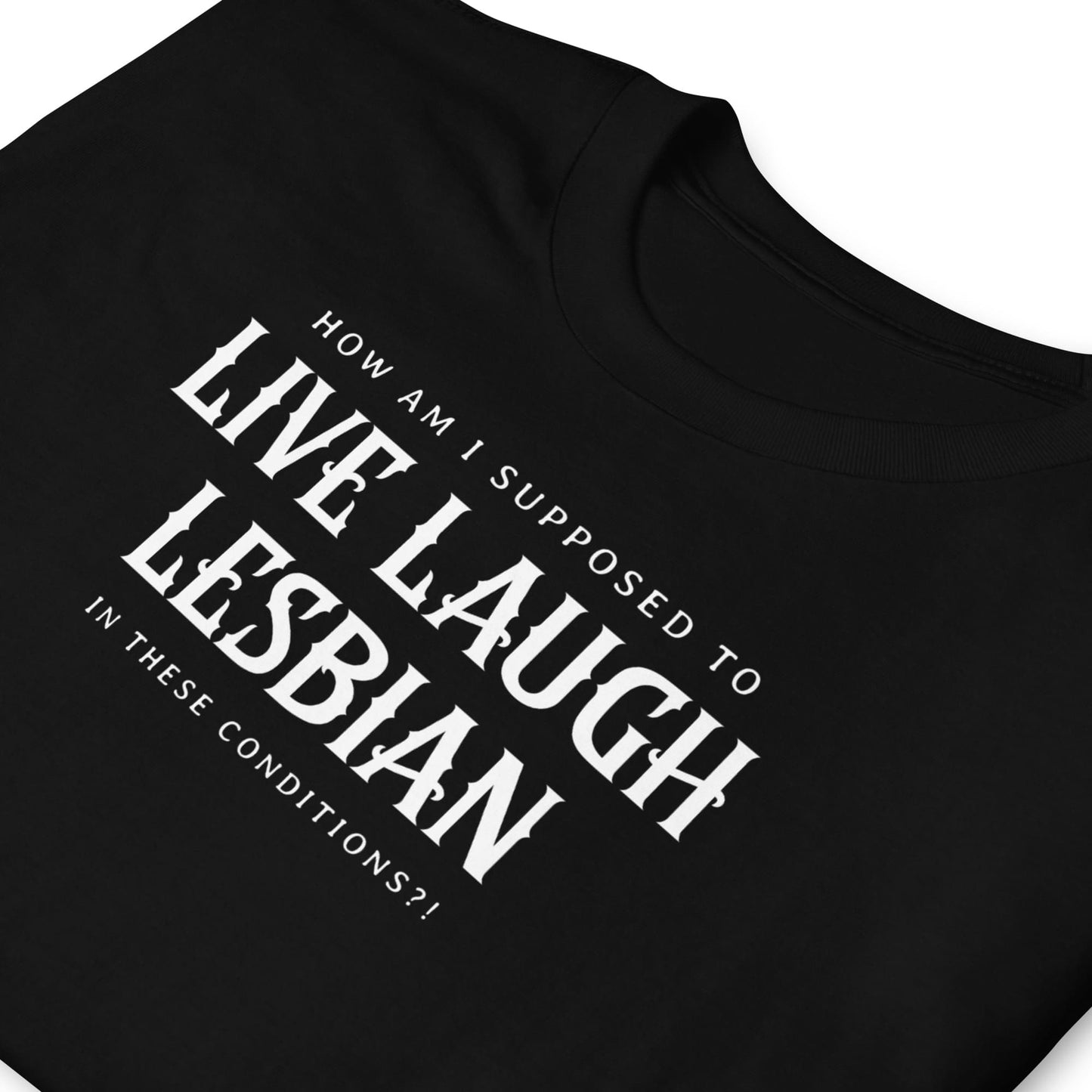 Black t-shirt with white text on a white background: Live Laugh Lesbian Shirt, Gay Feminist Tee, Sarcastic Queer Protest T-Shirt, Anti Patriarchy Top, Anti Trump LGBTQ Gift, LGBT Resistance