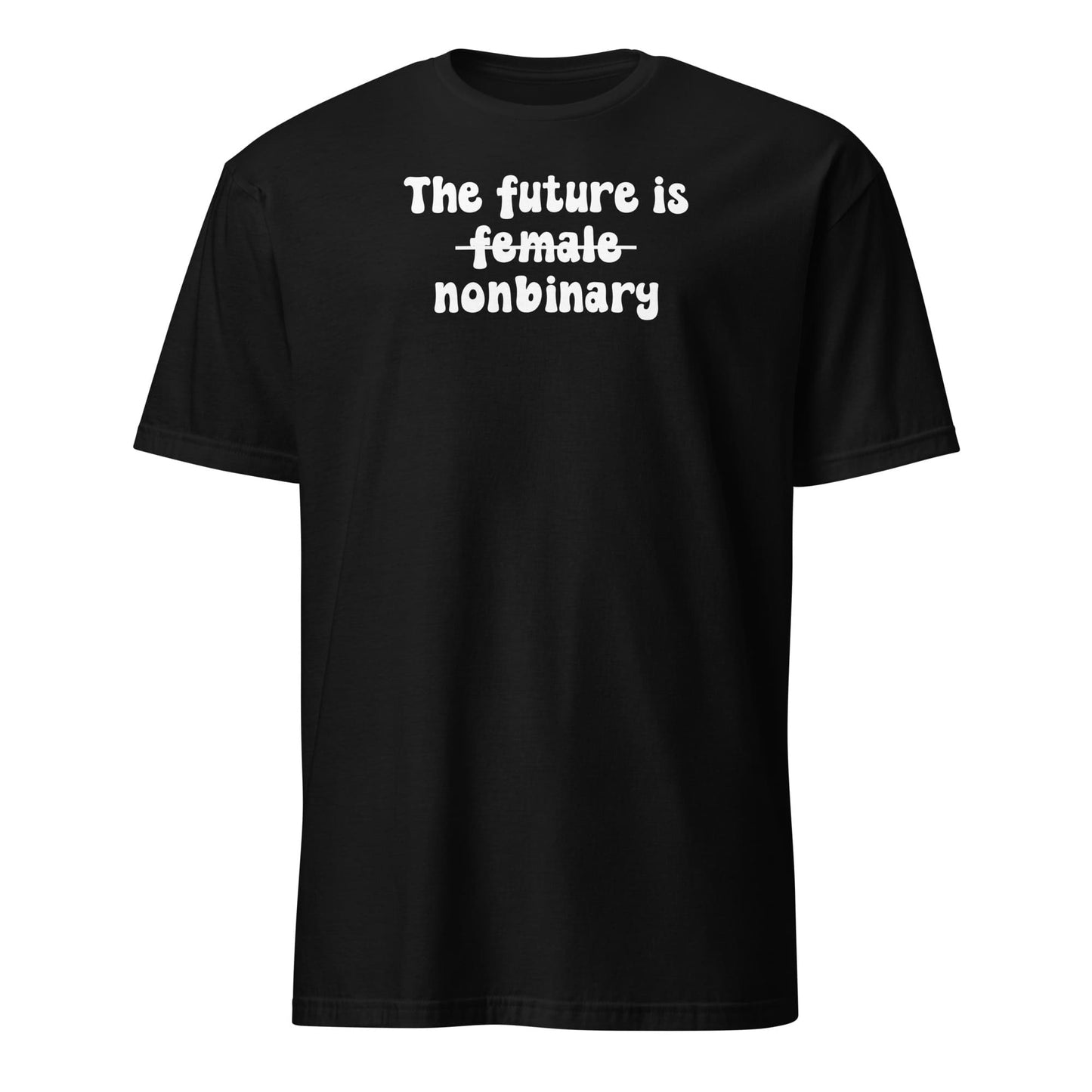 Black t-shirt with white text 'The future is female nonbinary' on a white background