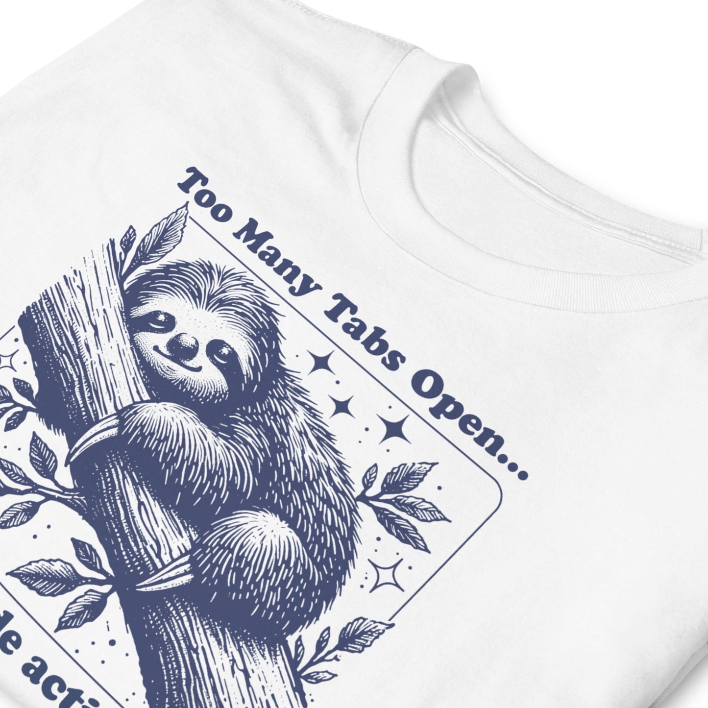 White t-shirt with a sloth graphic and text 'Too Many Tabs Open' on a white background: Overstimulated Sloth Shirt, Too Many Tabs Open, Mental Health Awereness TShirt, Social Anxiety Sarcastic Neurospicy Gift, Neurodivergent Tee