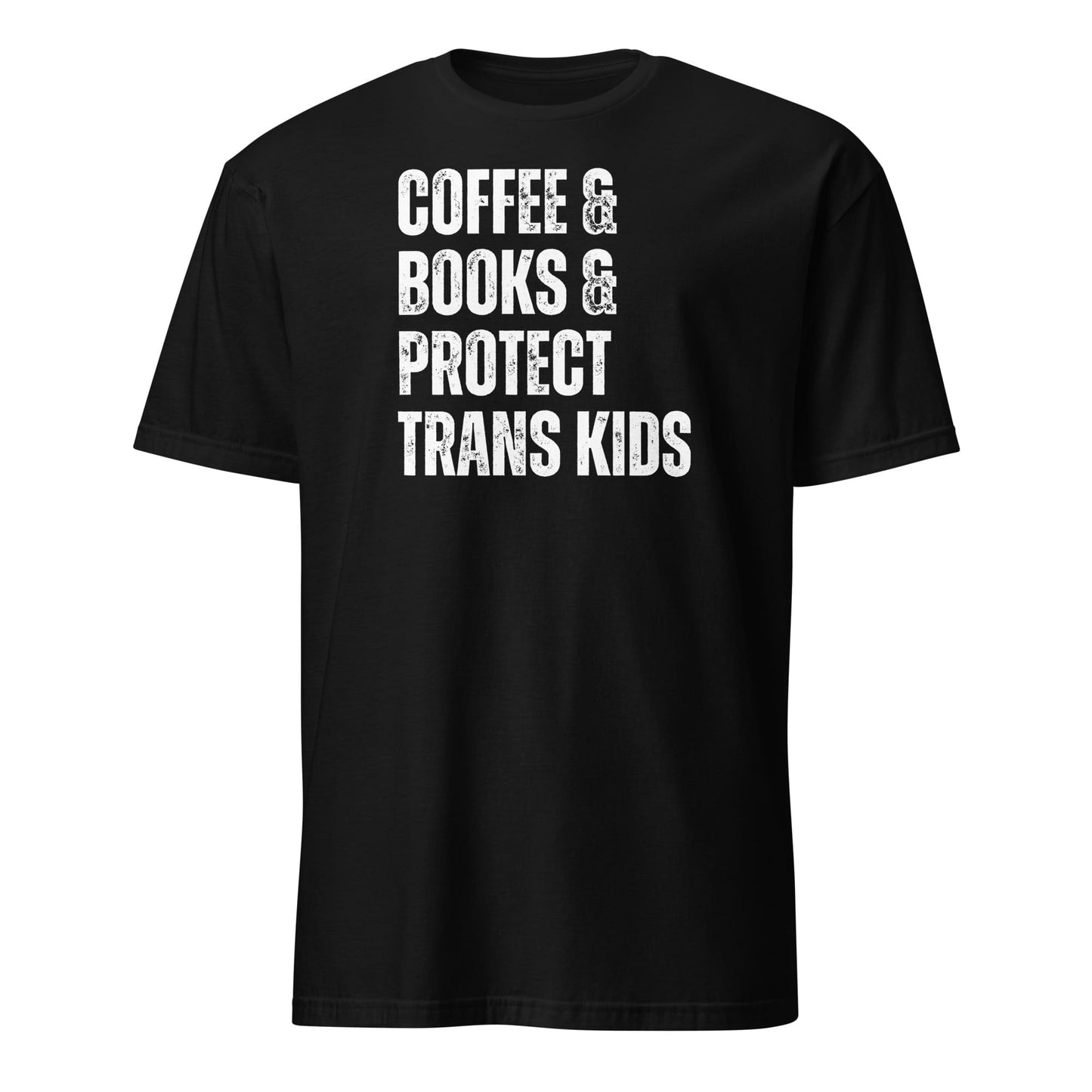 Black t-shirt with white text 'COFFEE & BOOKS & PROTECT TRANS KIDS' on a white background