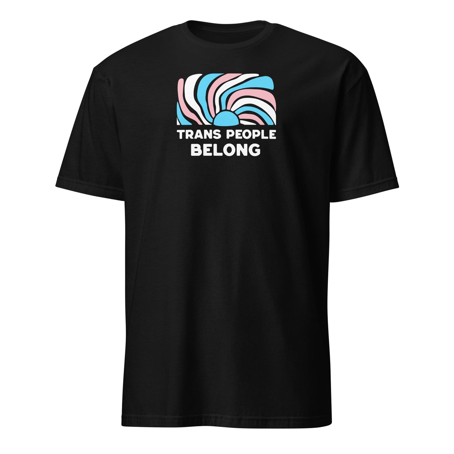 Black t-shirt with 'Trans People Belong' graphic on a white background