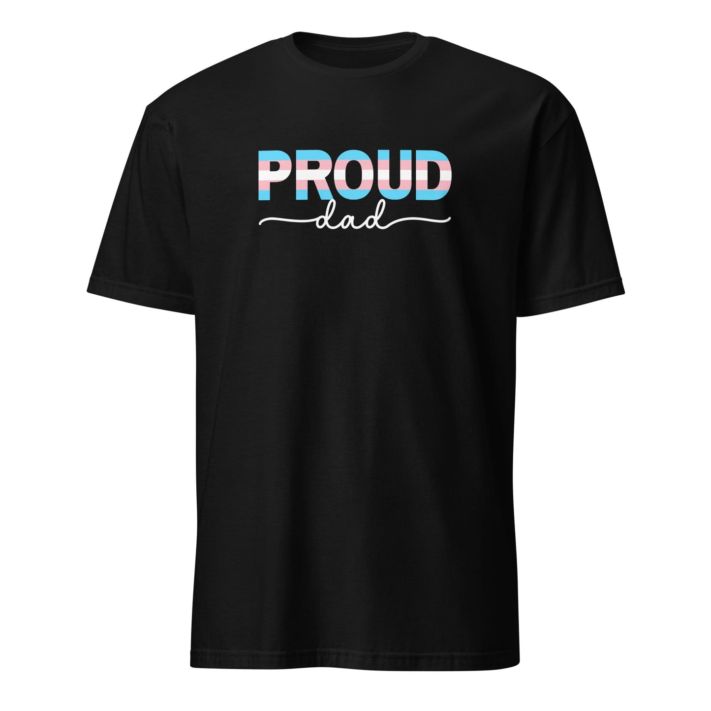 Black t-shirt with 'PROUD dad' text in trans pride flag colorful letters on a white background
