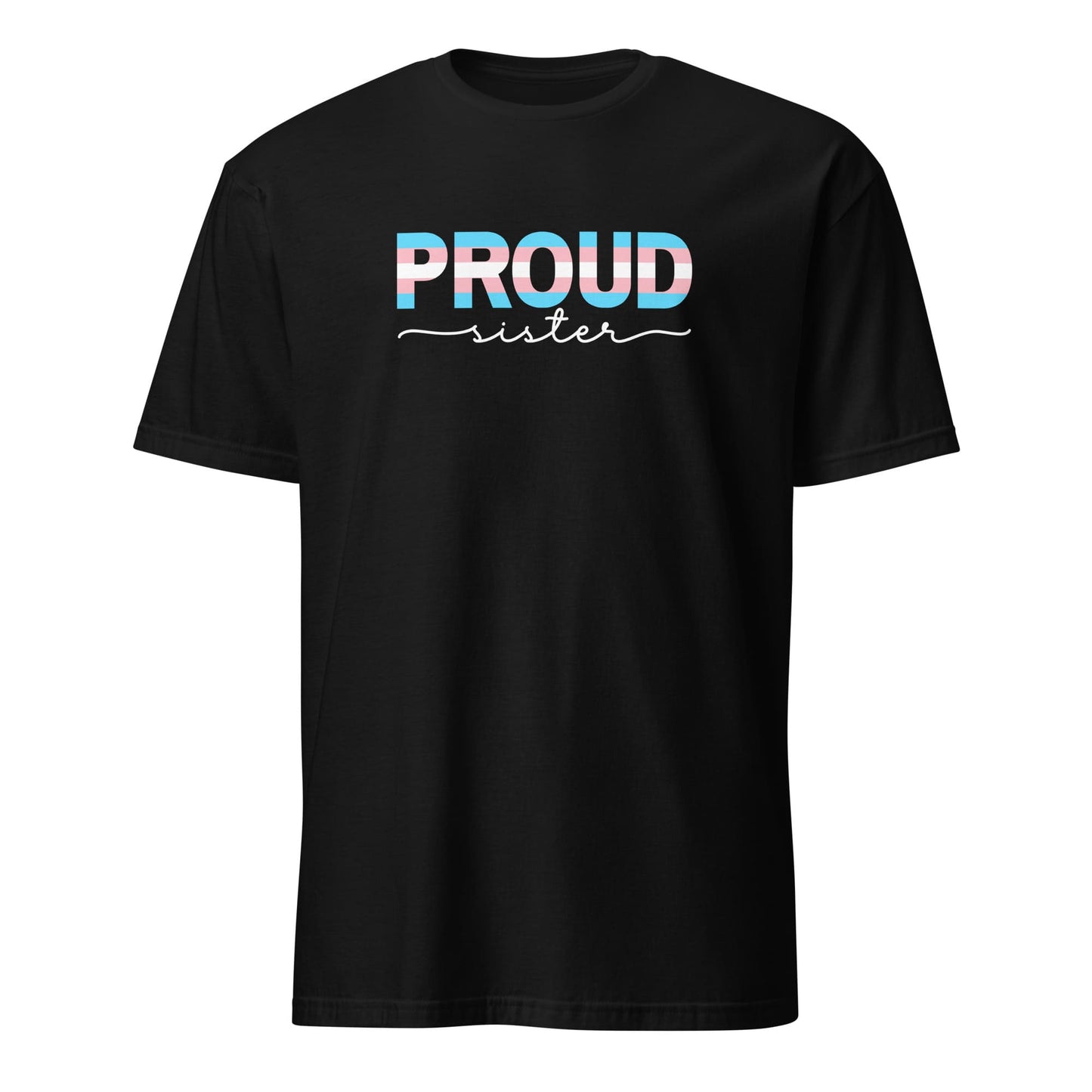 Black transgender ally t-shirt with 'PROUD sister' text in colorful letters on a white background