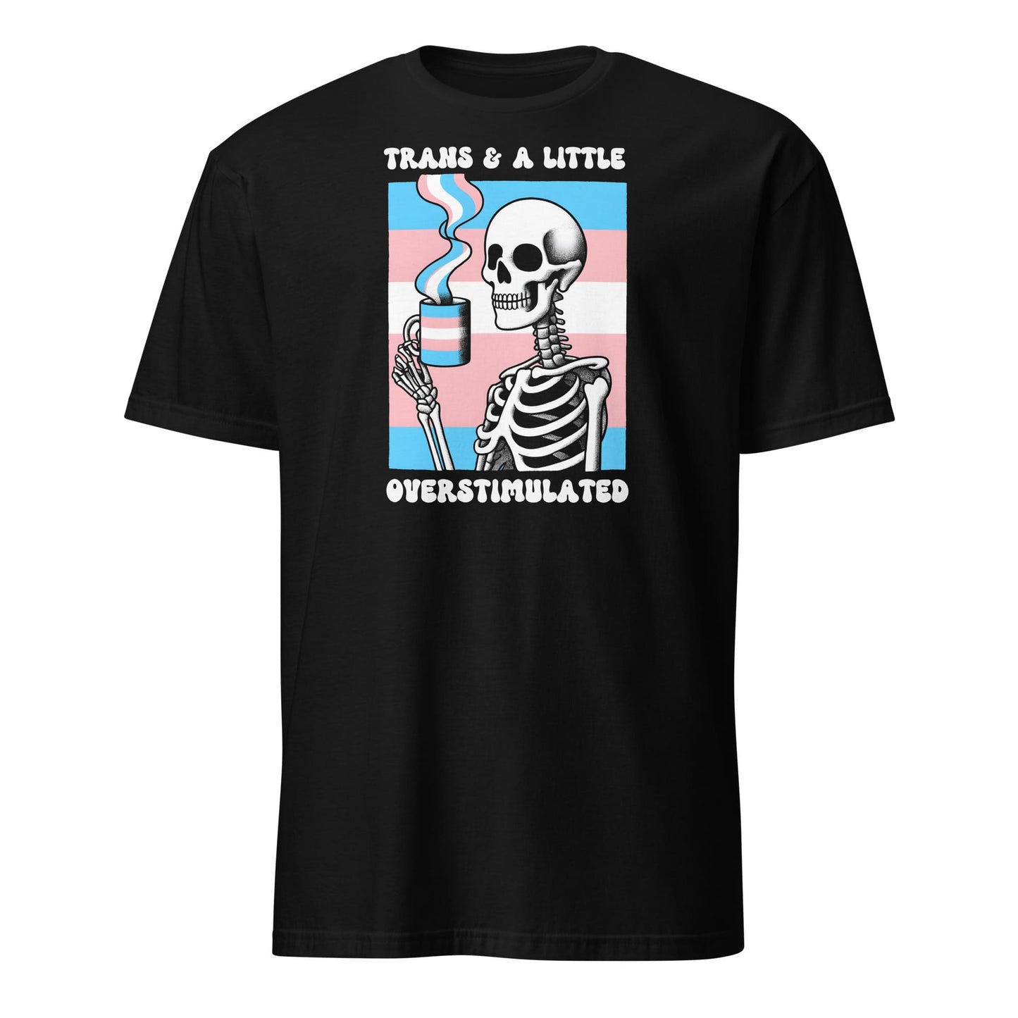 Black t-shirt with a skeleton holding a coffee cup graphic and text on a white background: Transgender Anxiety Shirt, Overstimulated Tee, Mental Health T-Shirt, Trans Pride Skeleton Shirt, Sarcastic Neurospicy Gift For MTF Or FTM