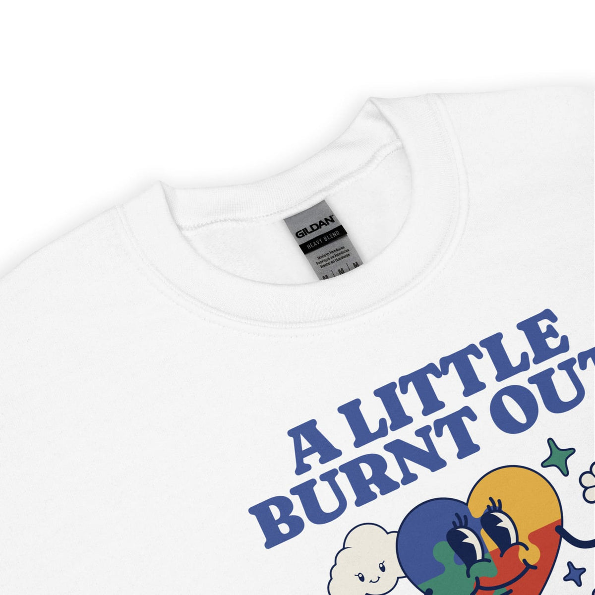 White neurodivergent sweatshirt with colorful graphic and text 'A LITTLE BURNT OUT' on a white background