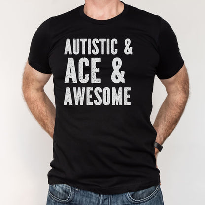Black t-shirt with 'Autistic & Ace & Awesome' text worn by a person on a white background: Asexual Autistic Shirt, Ace Pride Tee, Autism Spectrum LGBTQ Gift, Neurodiversity Awareness T-shirt, Neurodivergent Tshirt For Ace Person