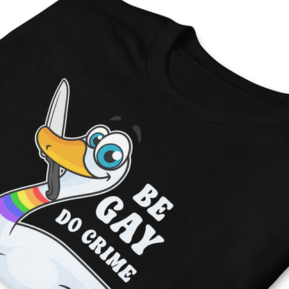 LGBT shirt, funny goose be gay do crime, zoom