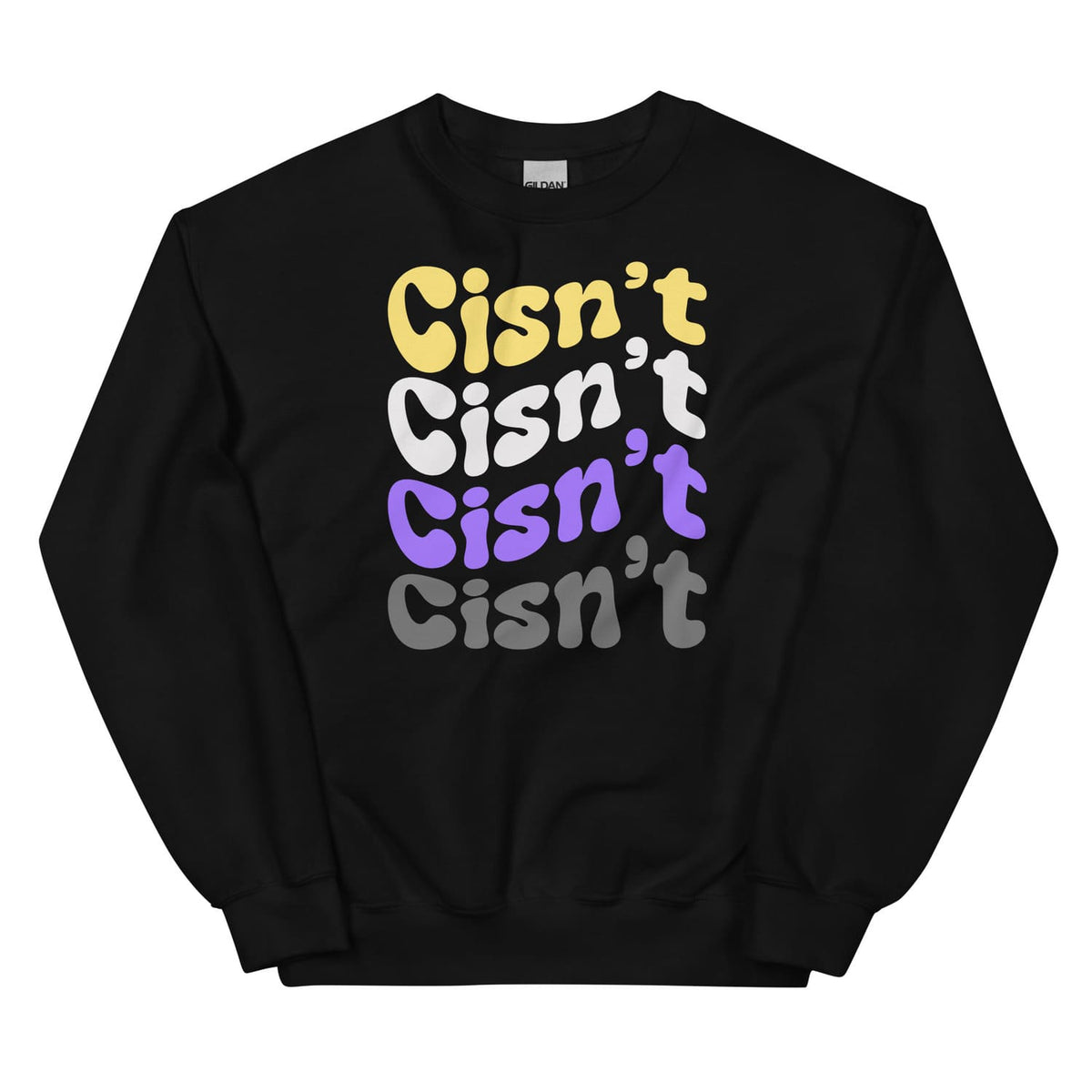 Black nonbinary sweatshirt with colorful text 'Cisn't' on a white background