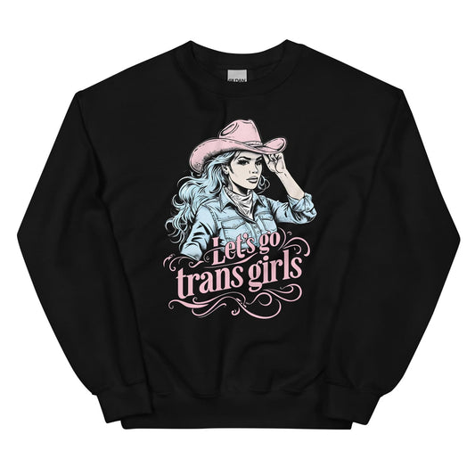 Black mtf transgender sweatshirt with a graphic of a woman in a cowboy hat and text 'Let's go trans girls' on a white background.