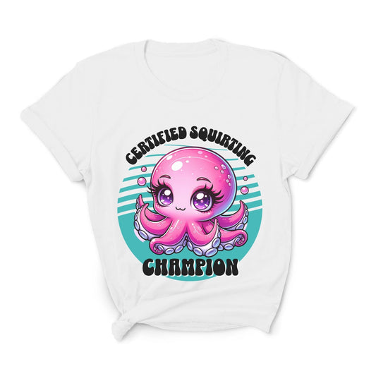White t-shirt with a pink octopus graphic and text on a white background: Inappropriate Womens Shirt, Cute Squirter Tee, Unhinged Octopus Shirt, Funny Gag Gift, Offensive Meme T-Shirt, Squirting Adult Humor Shirt