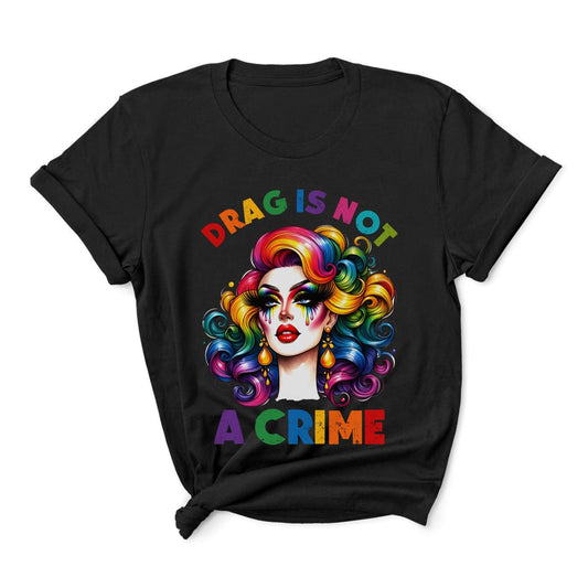 Black t-shirt with colorful drag queen graphic and 'Drag is Not a Crime' text on a white background: Drag Is Not a Crime Shirt, Drag Queen Pride Tee, Protect Drag Tshirt, Pro Drag Statement Top LGBTQ Gay Pride Month Inclusivity Equality Gift
