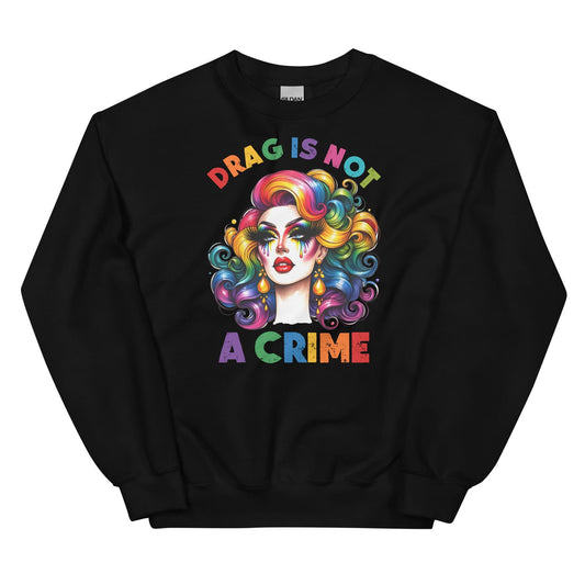 Black sweatshirt with colorful graphic and text 'DRAG IS NOT A CRIME' on a white background