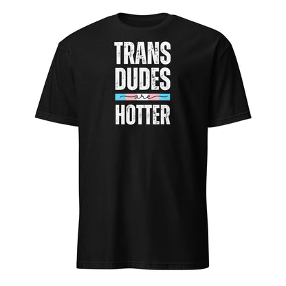 Black t-shirt with transgender ftm design  'TRANS DUDES ARE HOTTER' on a white background