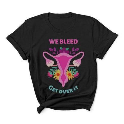 Black feminist  t-shirt with a graphic of a uterine cervix and flowers, accompanied by the text 'WE BLEED GET OVER IT'.
