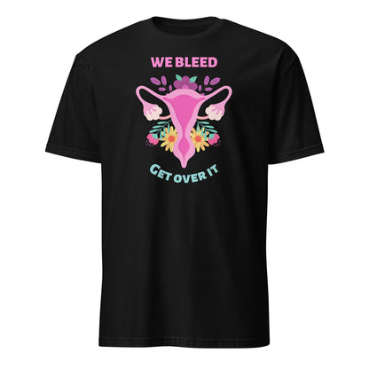 Black feminist t-shirt with a graphic of a uterus and flowers, text 'WE BLEED GET OVER IT' on a white background