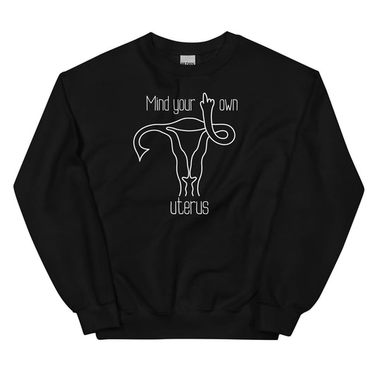 Black feminist sweatshirt with a graphic of a uterus and text 'mind your own uterus' on a white background