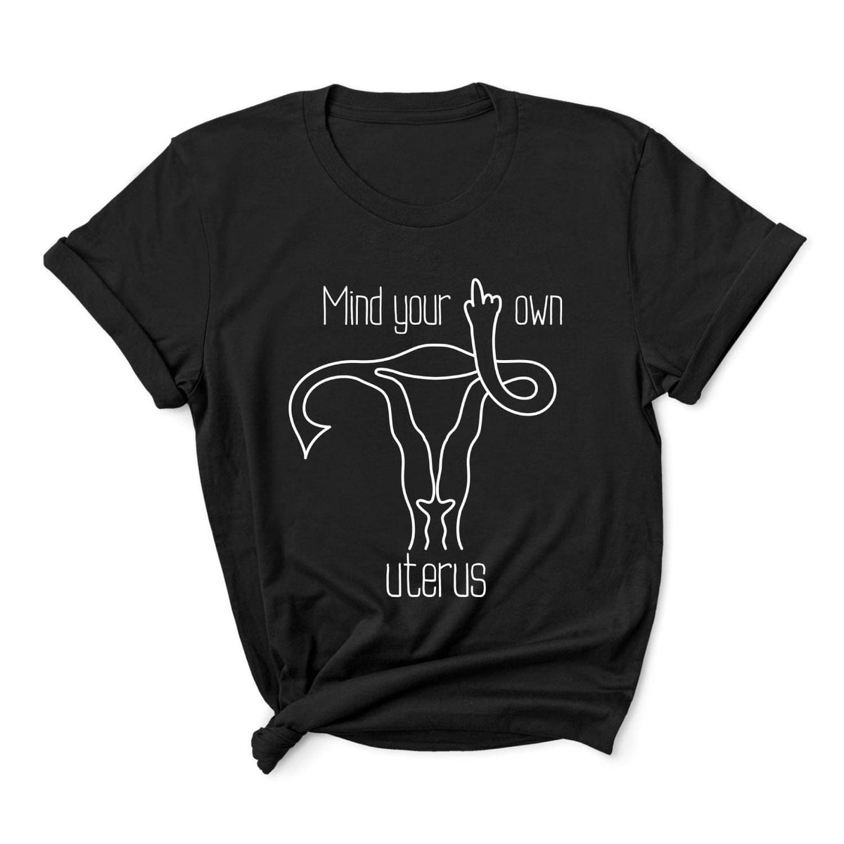 Black feminist t-shirt with white graphic and text 'Mind your own uterus' on a white background