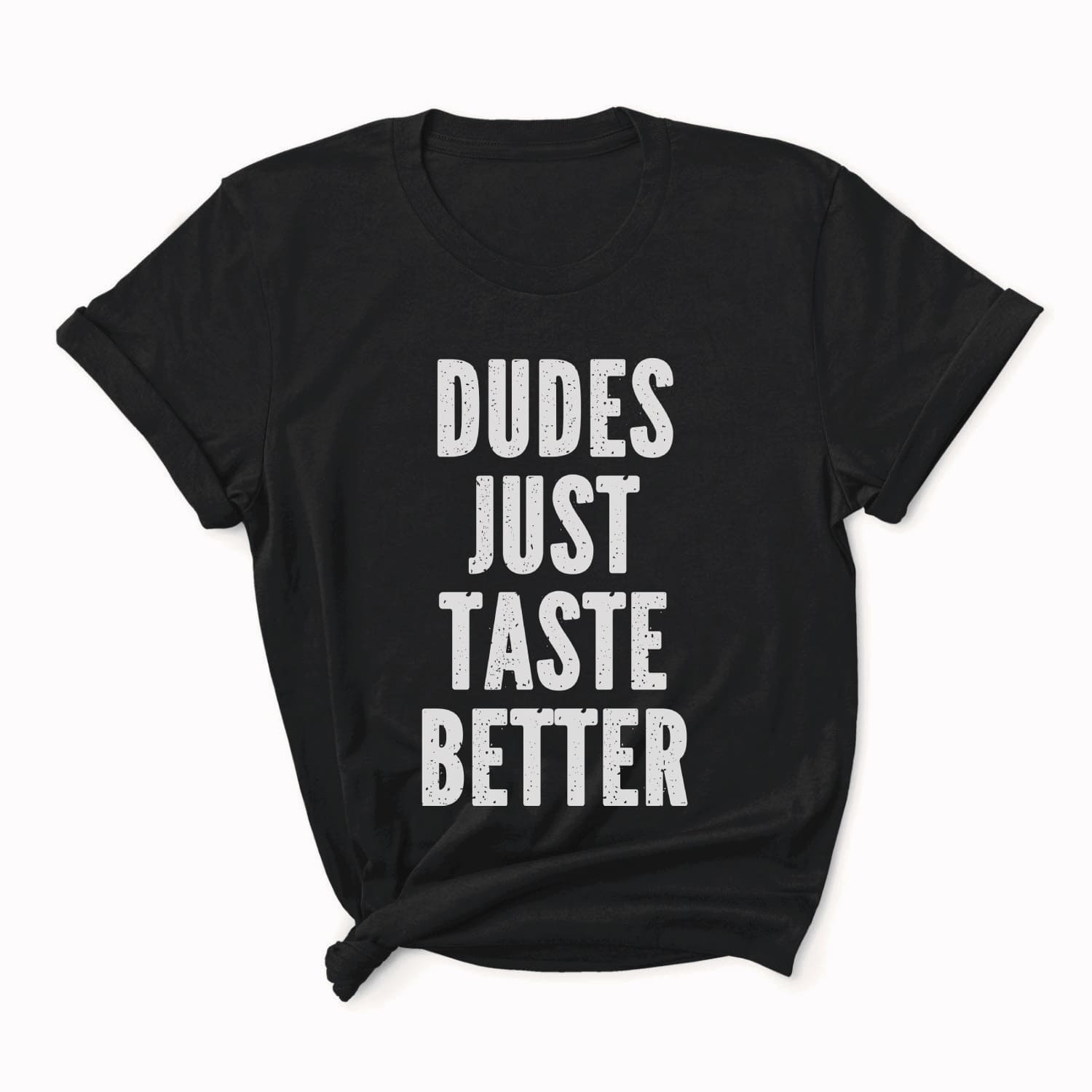 Black t-shirt with white text 'DUDES JUST TASTE BETTER' on a white background: Funny Gay MLM Shirt, Grindr Male Dating Meme T-Shirt, Bear Pride Tee, LGBTQ Streetwear, Gay Daddy Tshirt, Dudes Just Taste Better
