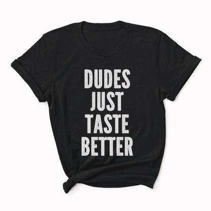 Black t-shirt with white text 'DUDES JUST TASTE BETTER' on a white background: Funny Gay MLM Shirt, Grindr Male Dating Meme T-Shirt, Bear Pride Tee, LGBTQ Streetwear, Gay Daddy Tshirt, Dudes Just Taste Better