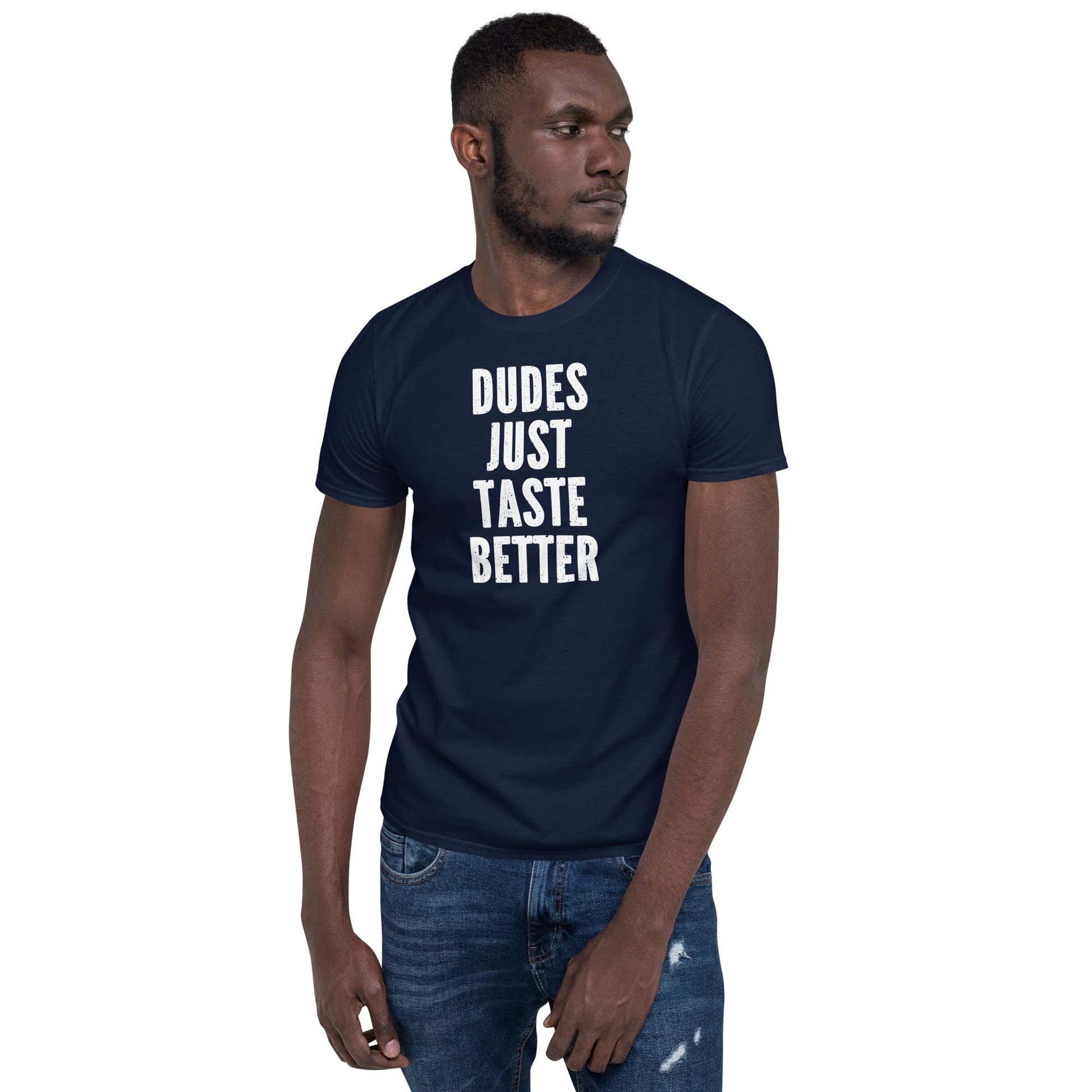 Man wearing a navy blue t-shirt with 'DUDES JUST TASTE BETTER' text on a white background: Funny Gay MLM Shirt, Grindr Male Dating Meme T-Shirt, Bear Pride Tee, LGBTQ Streetwear, Gay Daddy Tshirt, Dudes Just Taste Better
