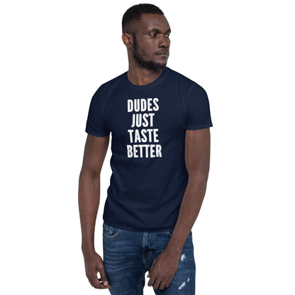 Man wearing a navy blue t-shirt with 'DUDES JUST TASTE BETTER' text on a white background: Funny Gay MLM Shirt, Grindr Male Dating Meme T-Shirt, Bear Pride Tee, LGBTQ Streetwear, Gay Daddy Tshirt, Dudes Just Taste Better