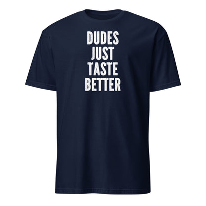 Navy blue t-shirt with white text 'DUDES JUST TASTE BETTER' on a white background: Funny Gay MLM Shirt, Grindr Male Dating Meme T-Shirt, Bear Pride Tee, LGBTQ Streetwear, Gay Daddy Tshirt, Dudes Just Taste Better
