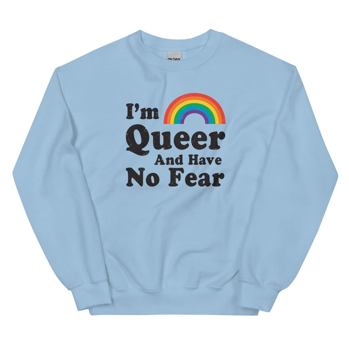 Light blue pride sweatshirt with rainbow and text 'I'm Queer And Have No Fear' on a white background