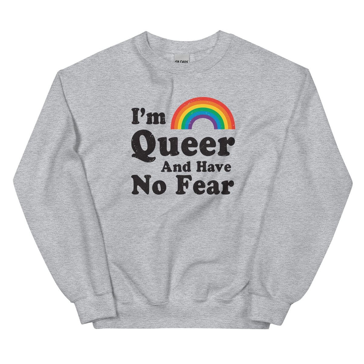 Gray pride sweatshirt with rainbow and text 'I'm Queer And Have No Fear' on a white background
