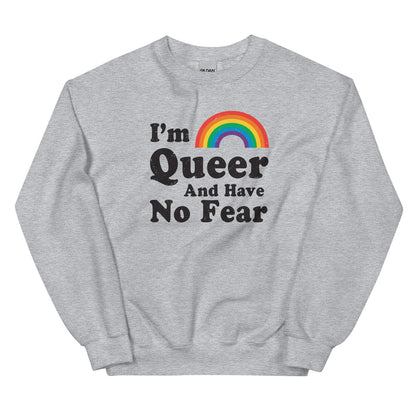 Gray pride sweatshirt with rainbow and text 'I'm Queer And Have No Fear' on a white background