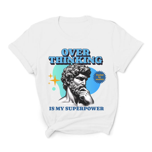 White t-shirt with a graphic of a philosopher and text 'Overthinking is my superpower' on a white background: Funny Overthinking Shirt, Anxiety Tee For Autistic, Autism Awareness T-Shirt, Sarcastic Gift For Overthinker, Neurodiverse Tee Neurospicy