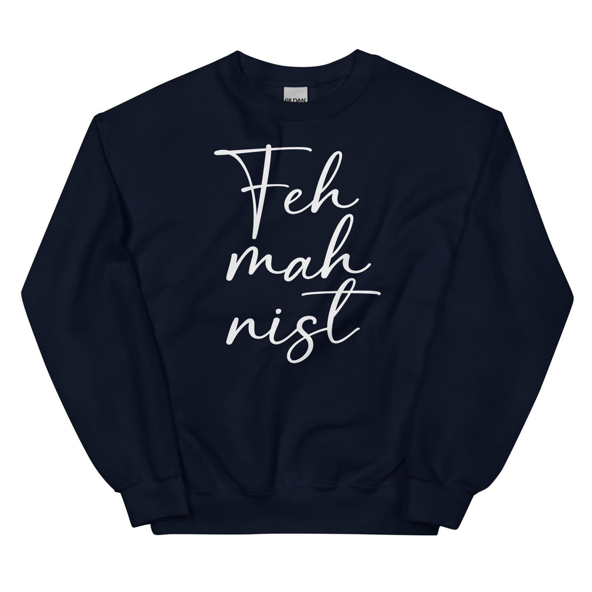 Navy blue feminist sweatshirt with white text 'Feh mah nist' on a white background