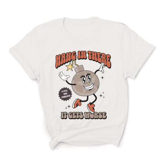 White t-shirt with cartoon character and text 'Hang in there it gets worse' on a white background: Funny Overstimulated Shirt, Sarcastic Mental Health Tee, Retro Y2K Meme T-Shirt, Snarky Neurospicy Anxiety Gift, Hang In There It Gets Worse