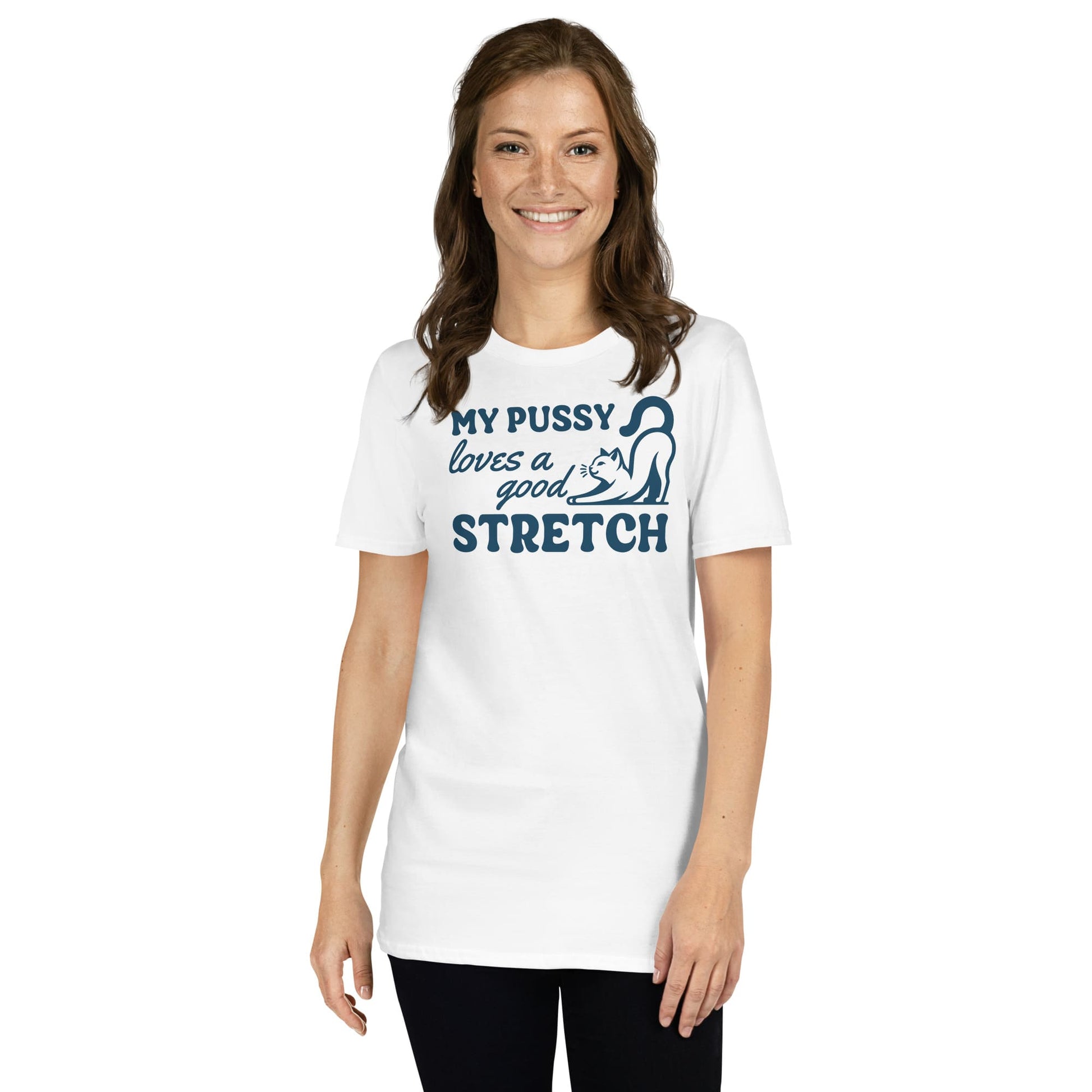 Woman wearing a white t-shirt with text and graphic design on a white background: Inappropriate Womens Shirt, Rude Unhinged Tee, Funny Gag Gift, Offensive Meme T-Shirt, Adult Humor Shirt, My Pussy Loves A Good Stretch