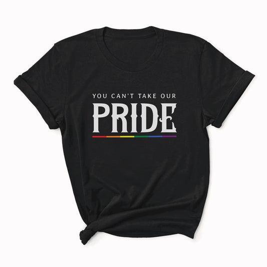Black t-shirt with 'You can't take our pride' text and rainbow flag on a white background: LGBTQ Pride Shirt, Gay Rights Tee, Queer Resistance, Anti-Trump Activism, Political Protest Apparel, Equality Ally Gift, Human Rights Top
