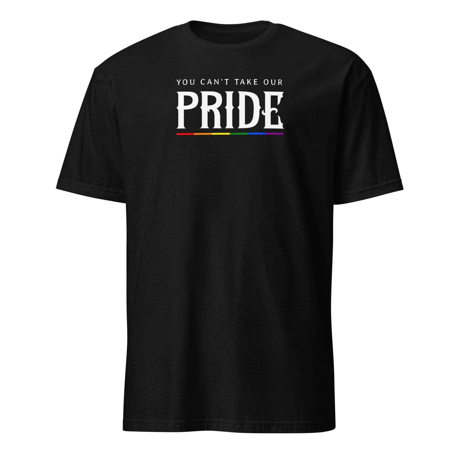 Black t-shirt with 'You can't take our pride' text and rainbow flag design on a white background: LGBTQ Pride Shirt, Gay Rights Tee, Queer Resistance, Anti-Trump Activism, Political Protest Apparel, Equality Ally Gift, Human Rights Top