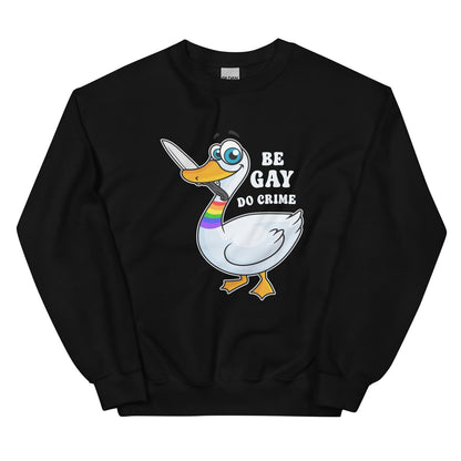 Be gay do crime activist LGBTQ sweatshirt with a cartoon duck and text on a white background