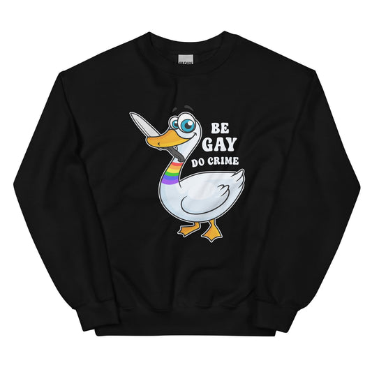 Be gay do crime activist LGBTQ sweatshirt with a cartoon duck and text on a white background