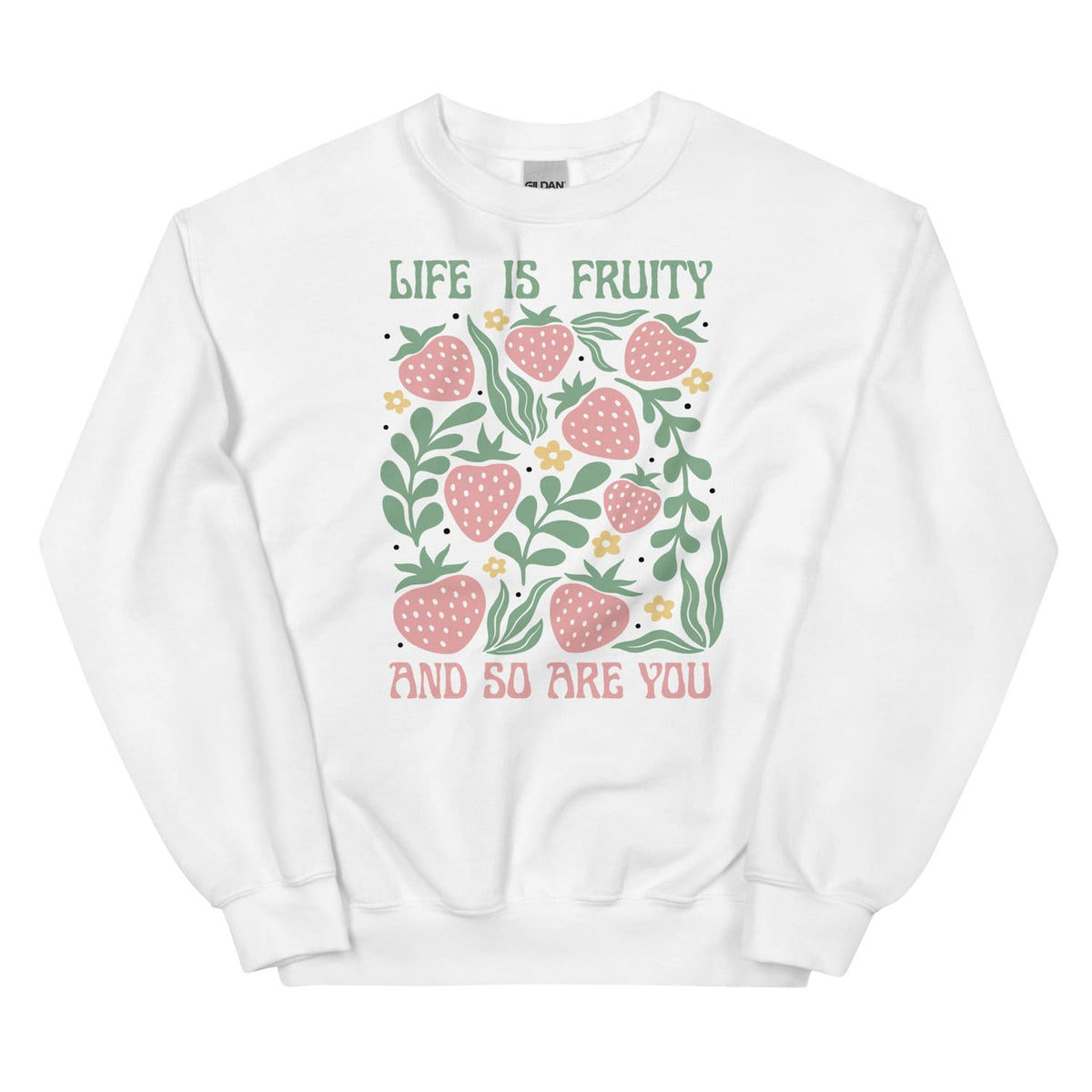 White sweatshirt with strawberry design and text 'Life is fruity and so are you' on a white background