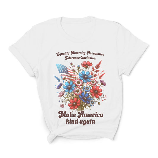 White t-shirt with floral design and text on a white background: Make America Kind Again Shirt, Kindness Patriotic Tee, Inspirational Human Rights T-Shirt, USA Diversity Shirt, Wildflowers Democrat Gift