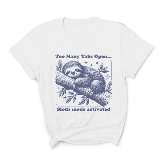 White t-shirt with a sloth graphic and text on a white background: Overstimulated Sloth Shirt, Too Many Tabs Open, Mental Health Awereness TShirt, Social Anxiety Sarcastic Neurospicy Gift, Neurodivergent Tee