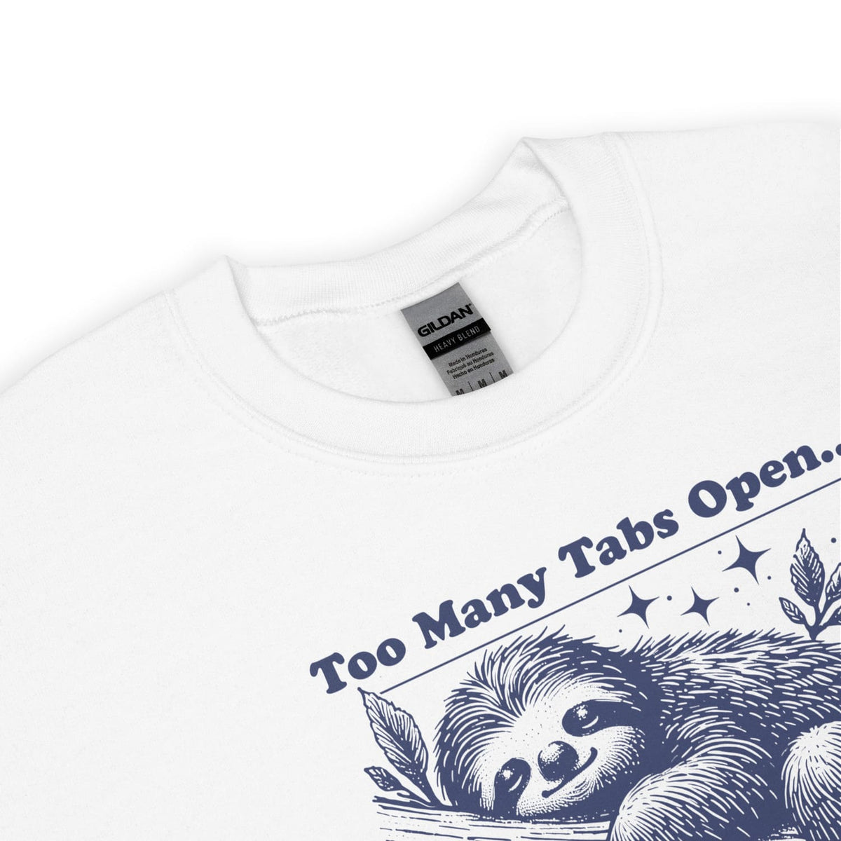 White sweatshirt with an overstimulated sloth graphic and 'Too Many Tabs Open' text on a white background
