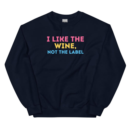 Pansexual sweatshirt with colorful text 'I LIKE THE WINE, NOT THE LABEL' on a white background