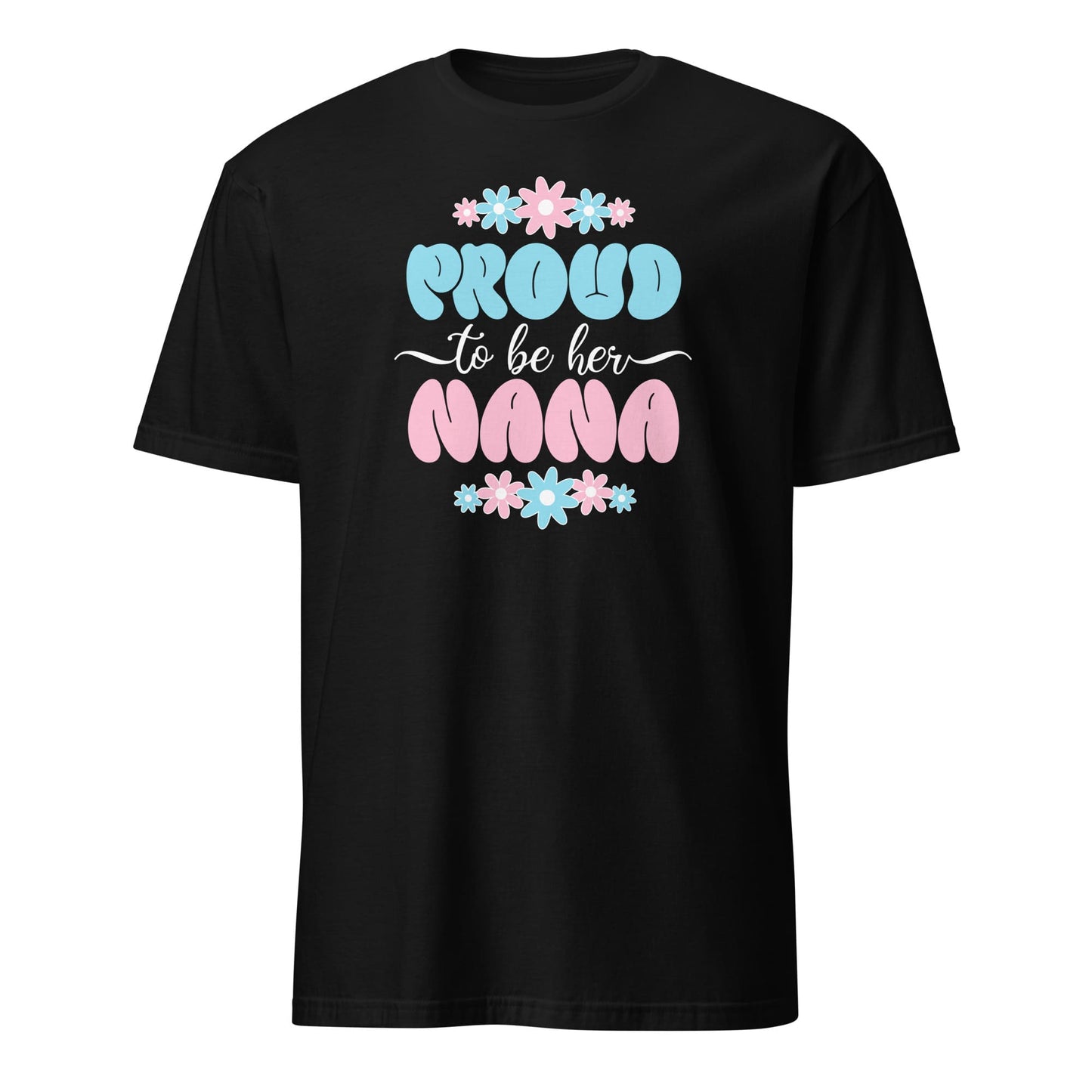 Black t-shirt with colorful text 'Proud to be her Nana' on a white background: Proud MTF Transgender Nana Shirt, Trans Ally Pride Tee, Supportive Grandma TShirt, Protect Trans Kids, Grandmothers Gift From Trans Daughter